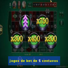 jogos de bet de 5 centavos